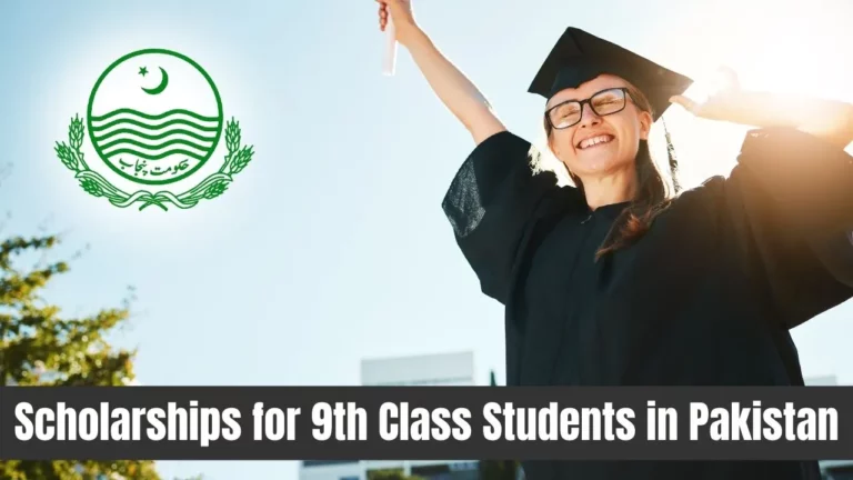 Scholarships for 9th Class Students in Pakistan Recent Update 2024